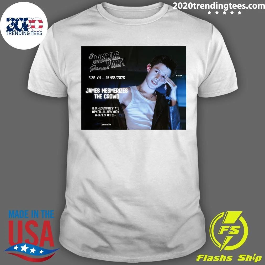 Hashtag Party For James At Pypd Tour In New York Drop The Tags Now James Mesmerizes The Crowd Shirt
