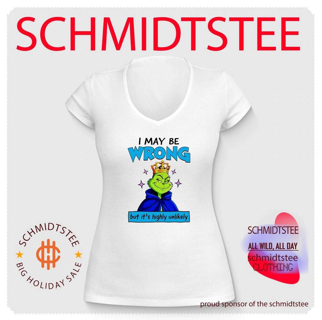 The Grinch I May Be Wrong but It Is Highly Unlikely shirt Unisex