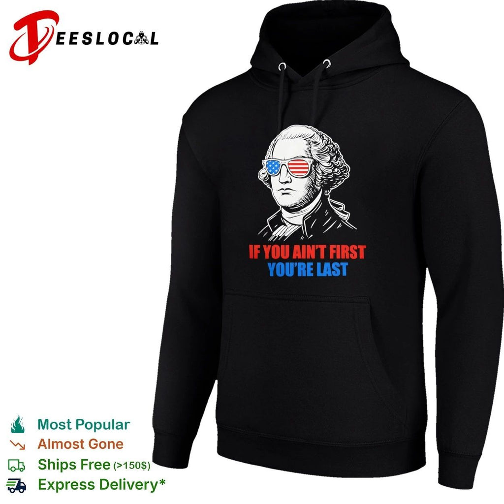 George Washington If You Ain’t First You’re Last Unisex