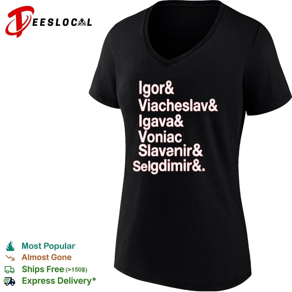 Igor & Viacheslav & Igava & Voniac & Slavanir & Selgdimir & Unisex