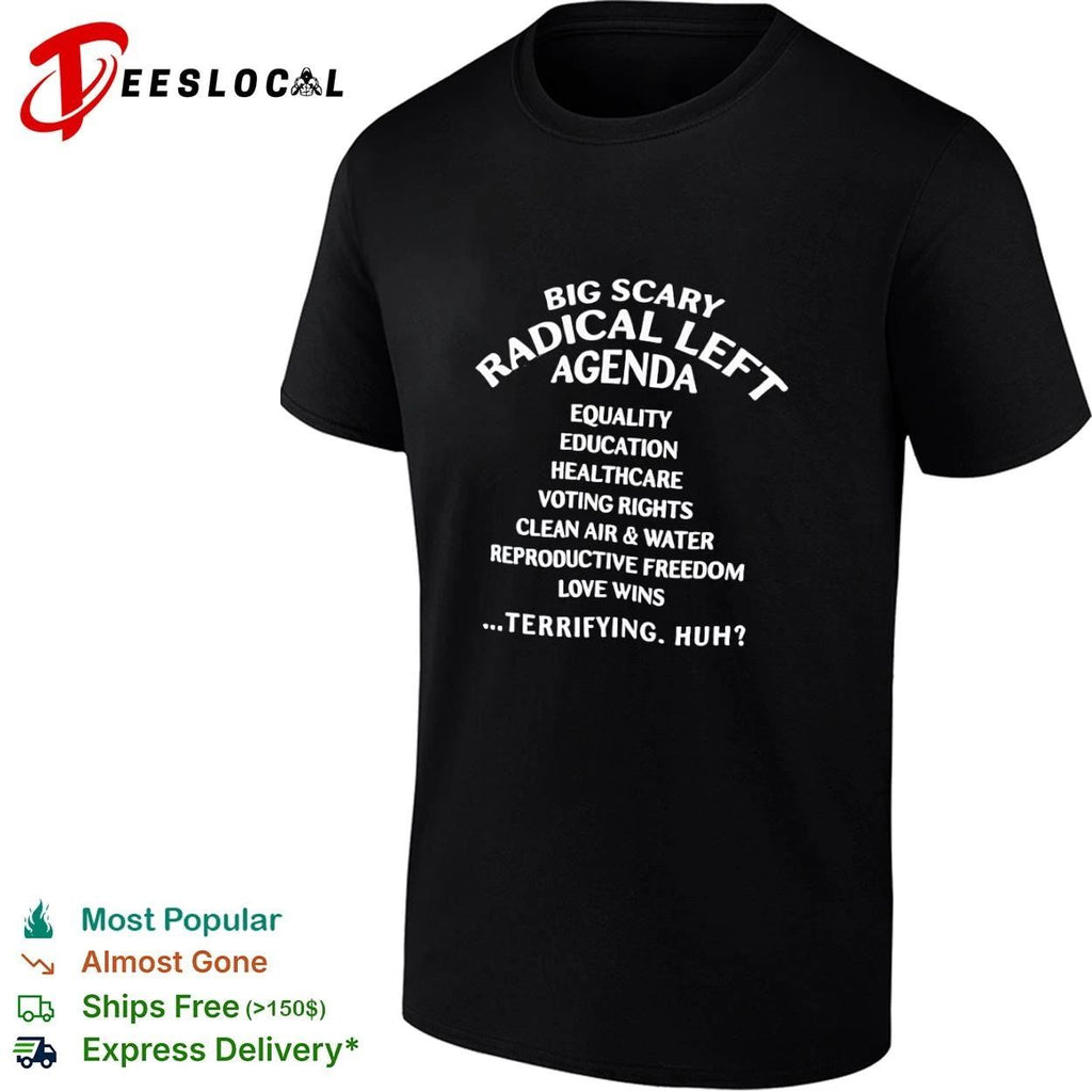 Big Scary Radical Left Agenda Equality Education Healthcare Voting Rights Unisex