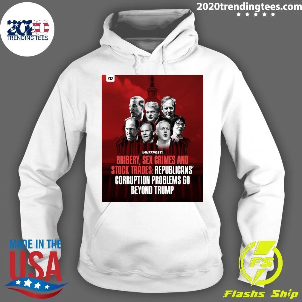 Bribery, Sex Crimes And Stock Trades Republicans’ Corruption Problems Go Beyond Trump Shirt
