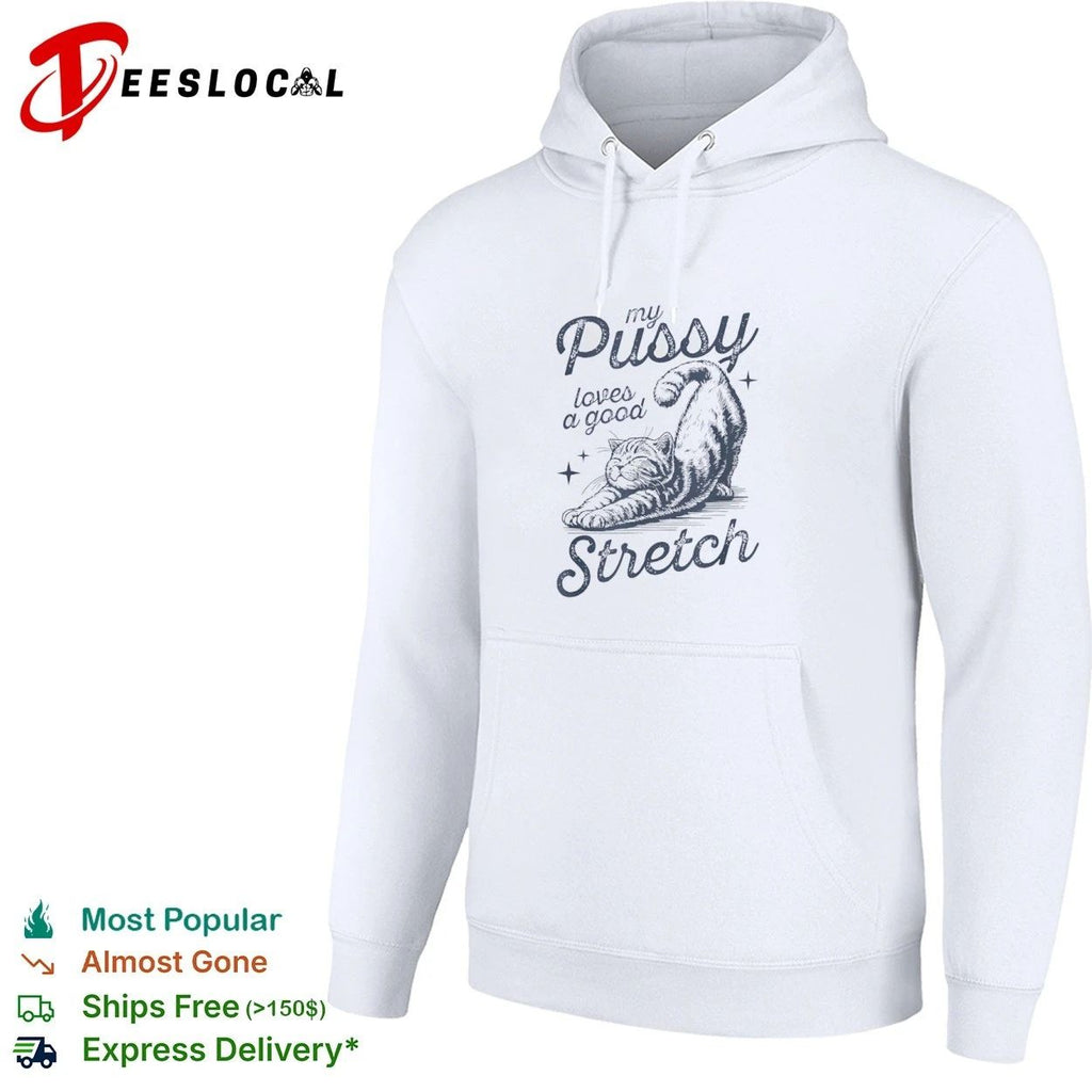 My Pussy Loves a Good Stretch Cat Unisex