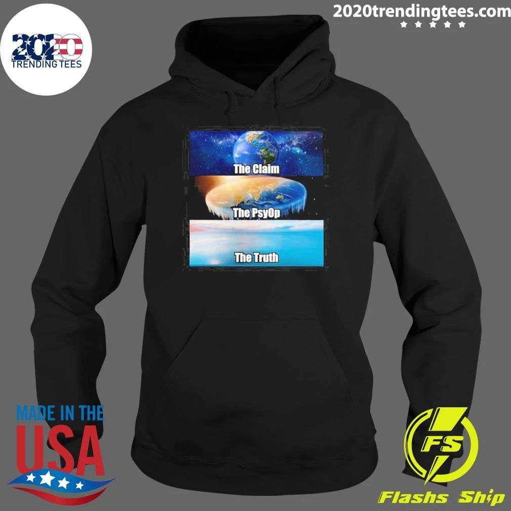 The Claim The Psyop The Truth Flat Earth Meme NASA Lies World Terra Realm Firmament Tee Shirt