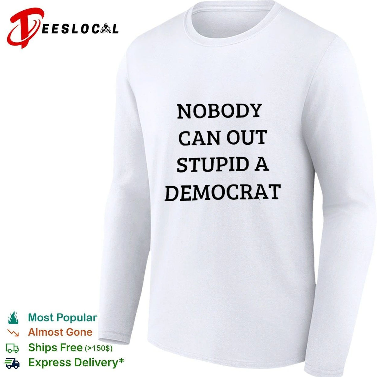 Nobody Can Out Stupid a Democrat political humor Unisex