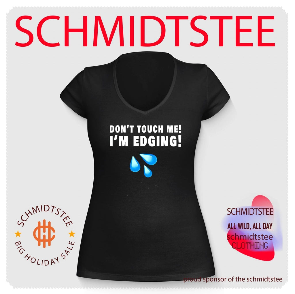 Don’t touch me I’m edging shirt Unisex