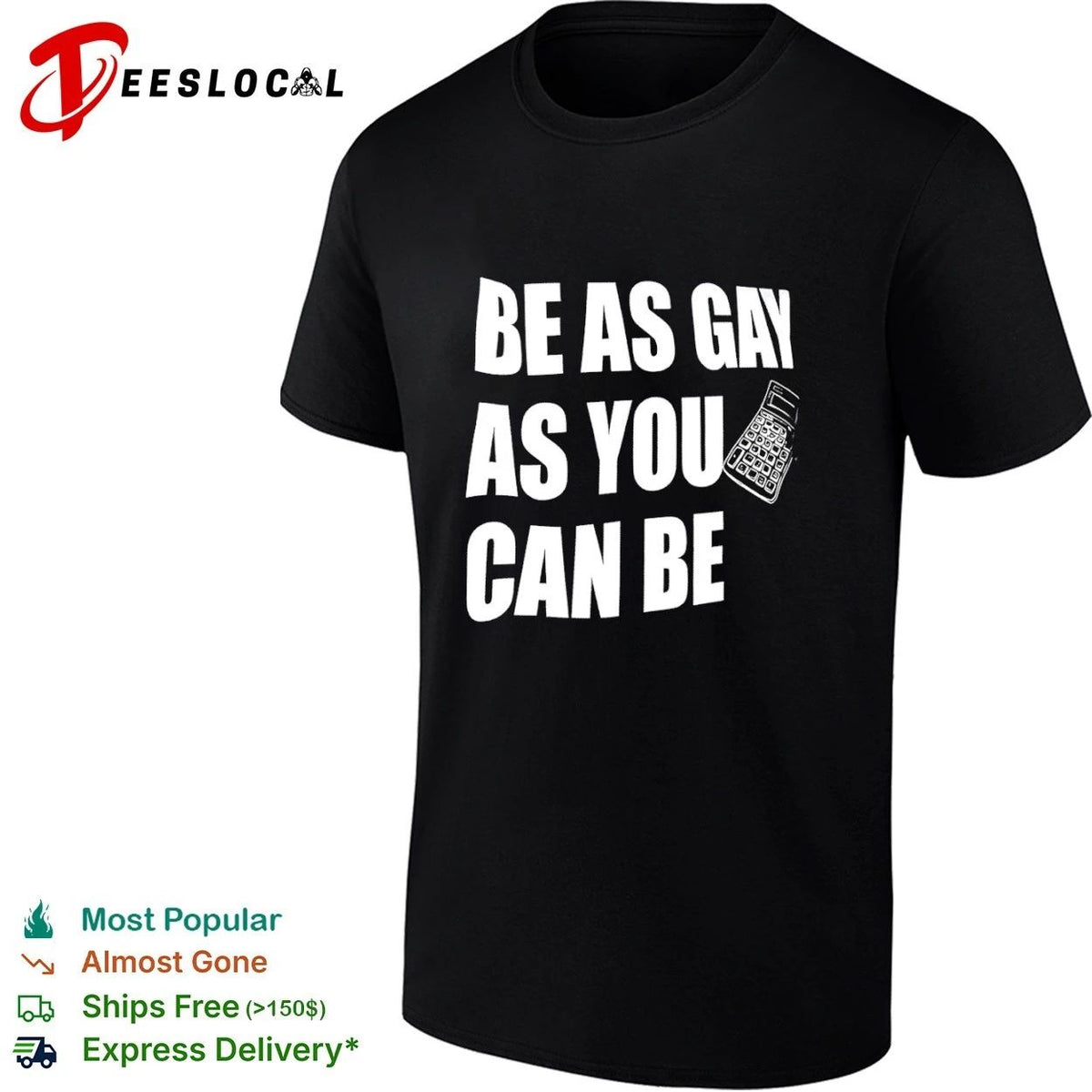 Be as Gay as You Can Be Calculator lgbtq Unisex