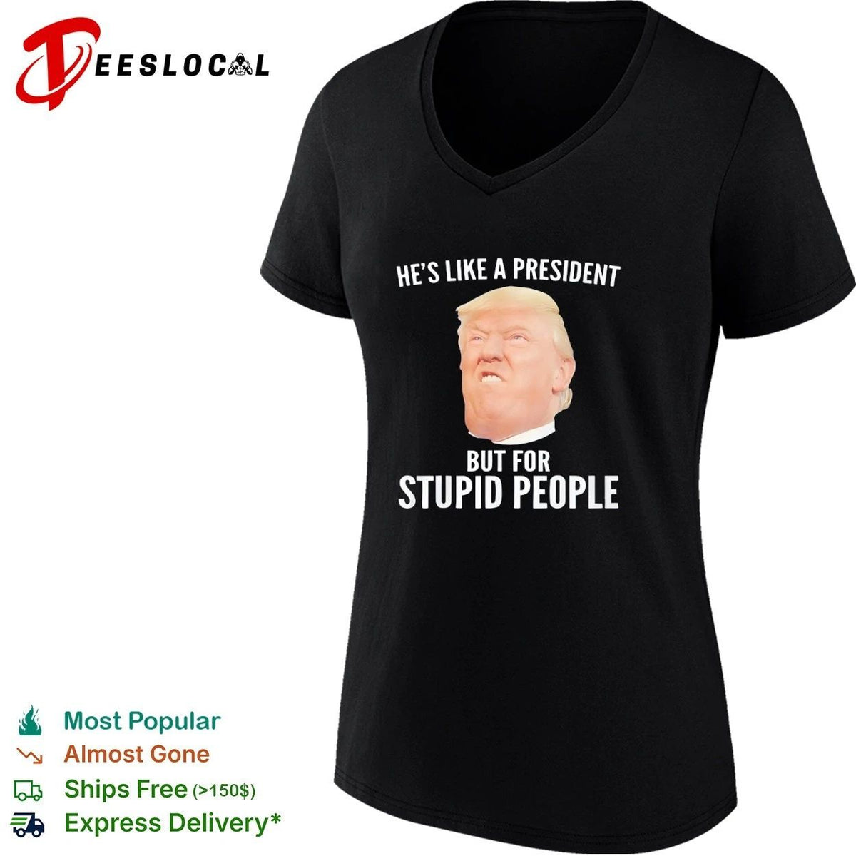 He Is Like a President but for Stupid People Donald Trump Unisex