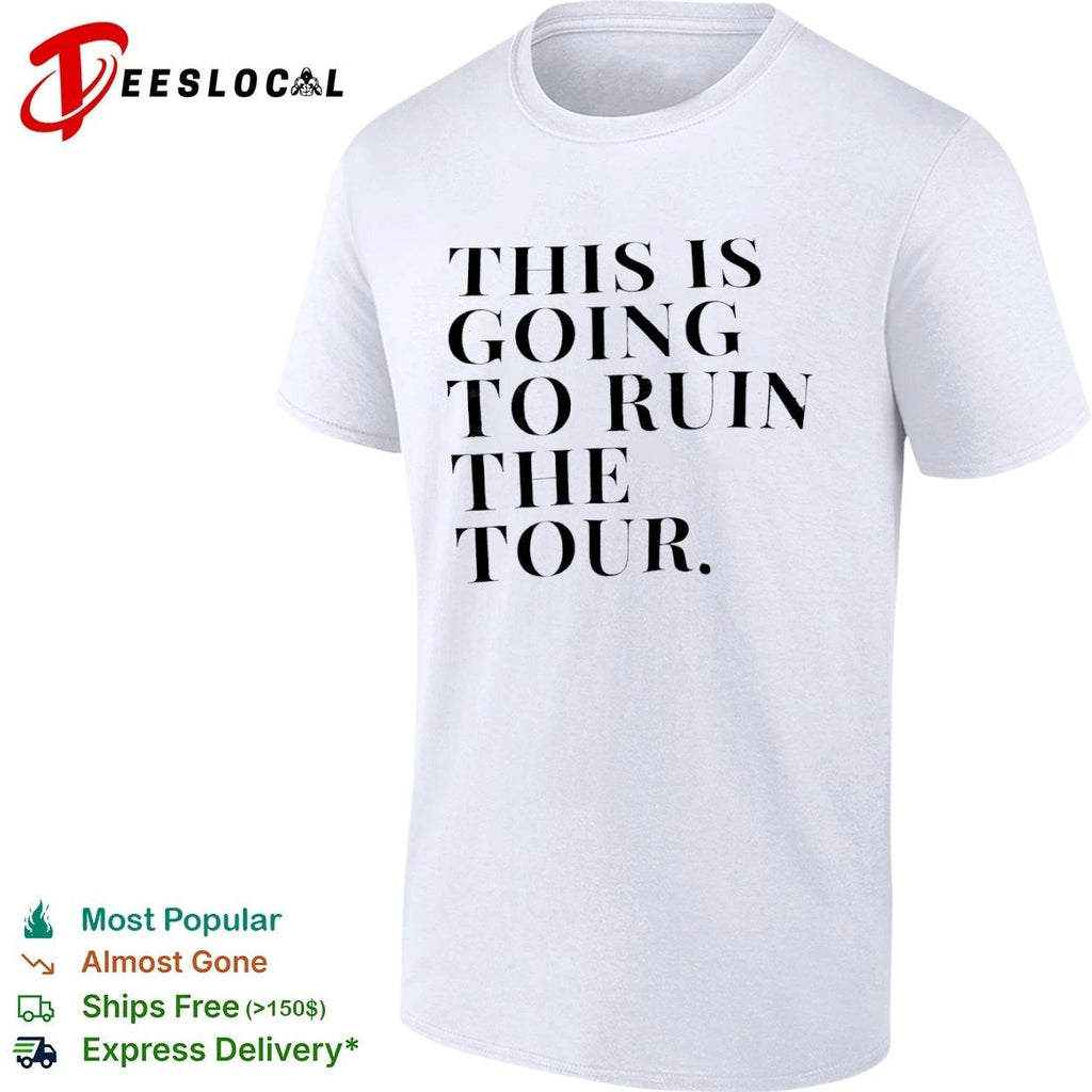 This Is Going to Ruin the Tour The Real Housewives of New York City Unisex