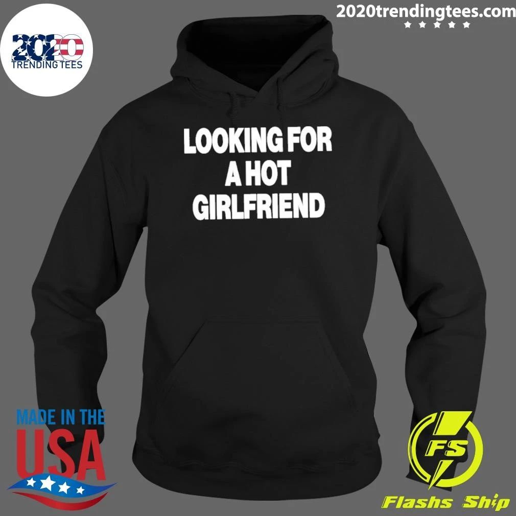 Looking For A Hot Girlfriend Shirt