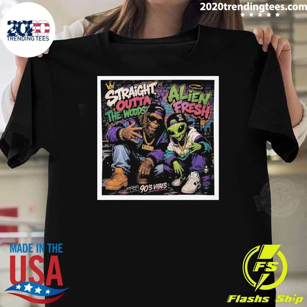 Straight Outta the Woods Alien Fresh 90’s Vibes Shirt