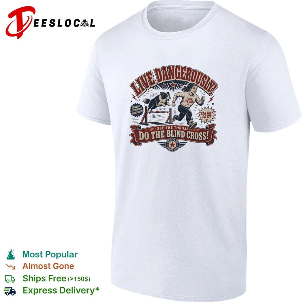 Live Dangerously Do the Blind Cross Daredevil Dog Agility Show Unisex
