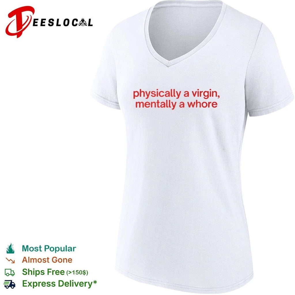 Physically a Virgin Mentally a Whore Unisex