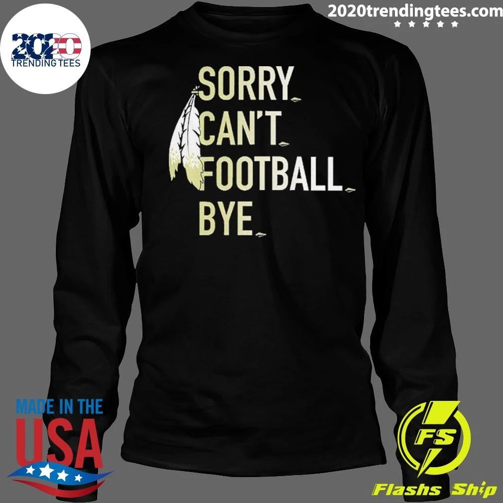 Washington Commanders Football Sorry Can’t Football Bye Shirt