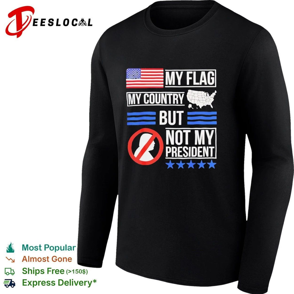 My Flag My Country but Not My President Unisex