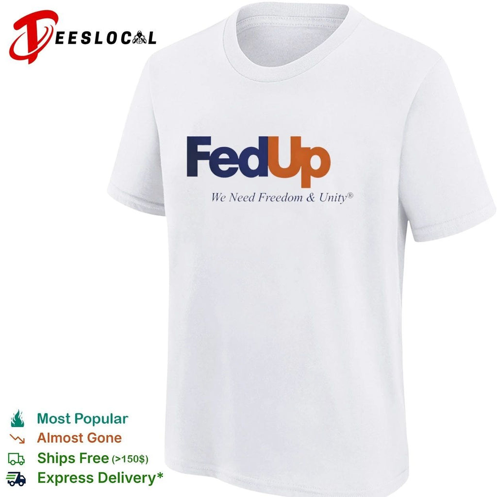 FedUp We Need Freedom & Unity political slogan Unisex