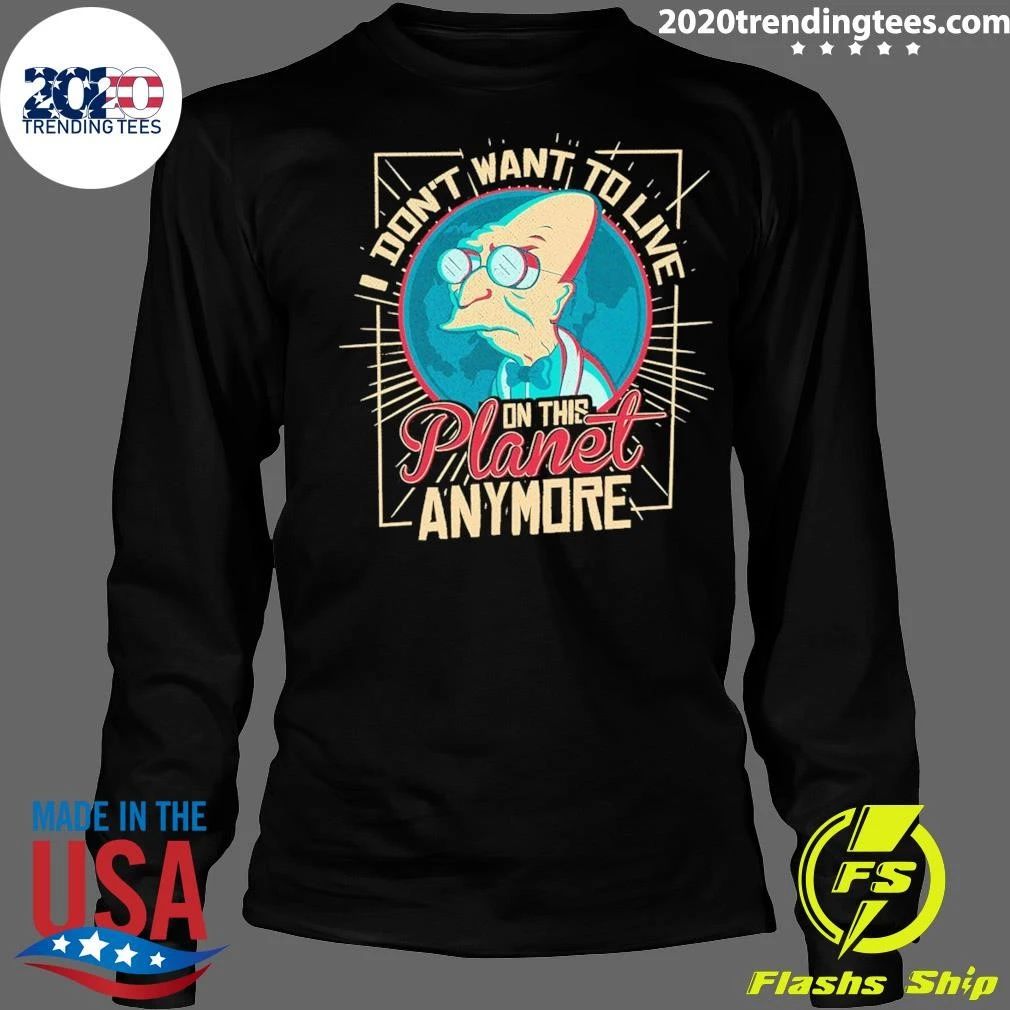 I Don’t Want To Live On This Planet Anymore Farnsworth Shirt