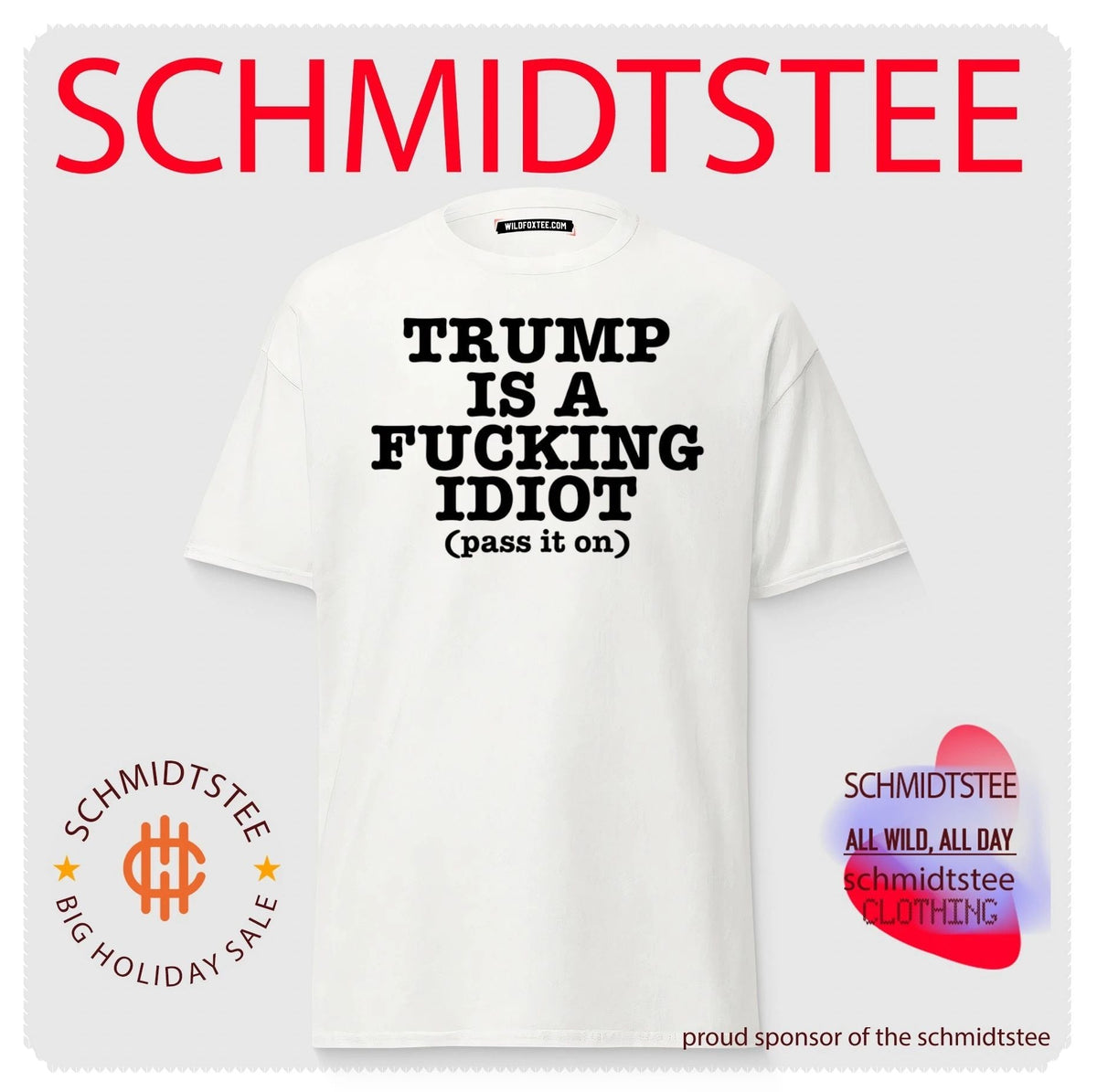 Trump Is a Fucking Idiot Pass It On Political Slogan shirt Unisex