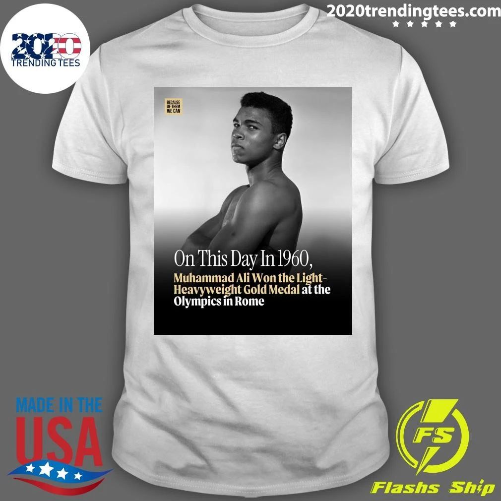 Muhammad Ali Won the Light-Heavyweight Gold Medal at the Olympics in Rome On This Day In 1960 Shirt