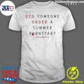 Did Someone Order A Summer Pornstar Shirt