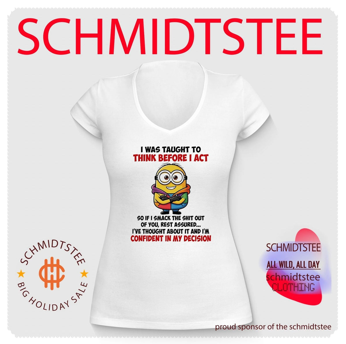 I was taught to think before I act so if I smack the shit out of you Minion shirt Unisex