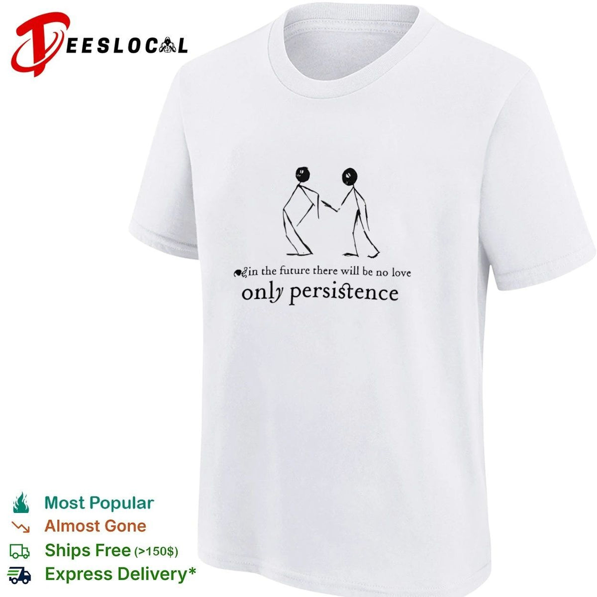 In the Future There Will Be No Love Only Persistence Unisex