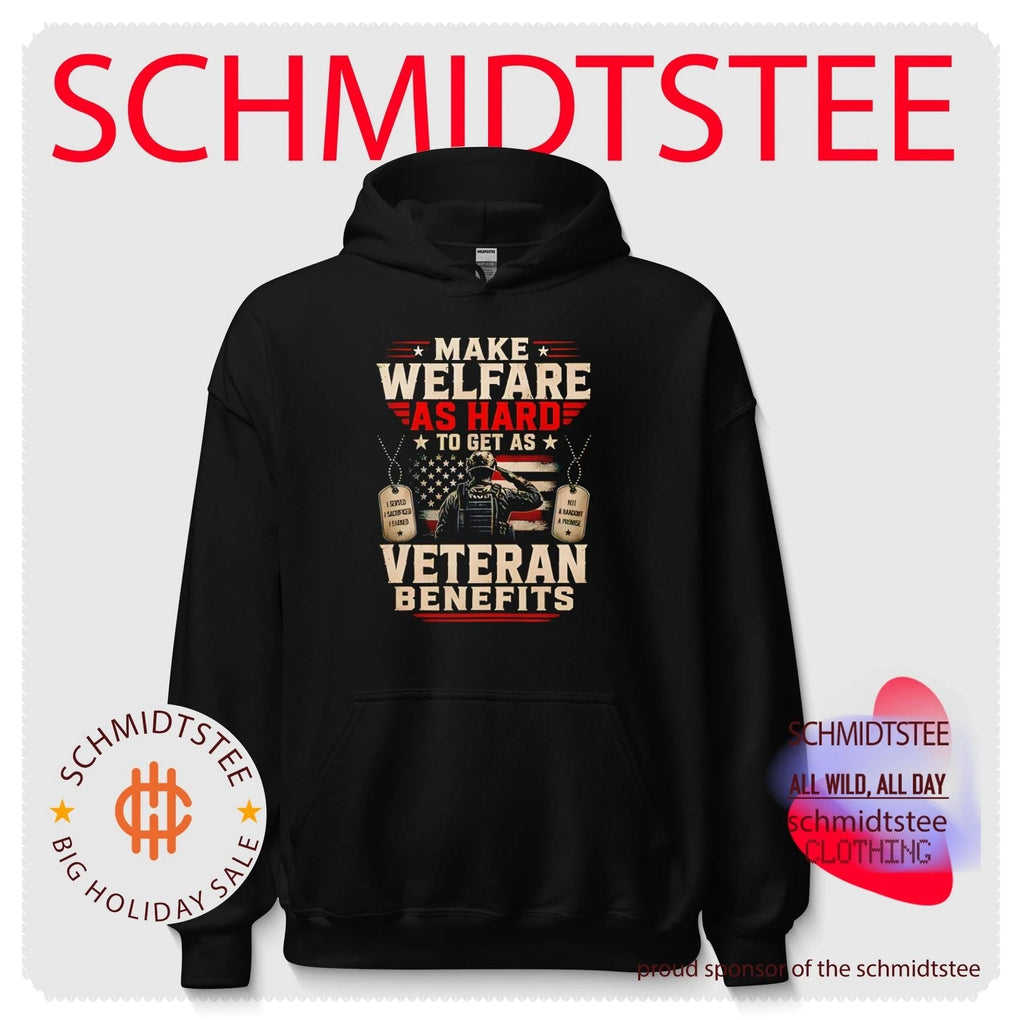 Make welfare as hard to get as veteran benefits patriotic military sacrifice shirt Unisex