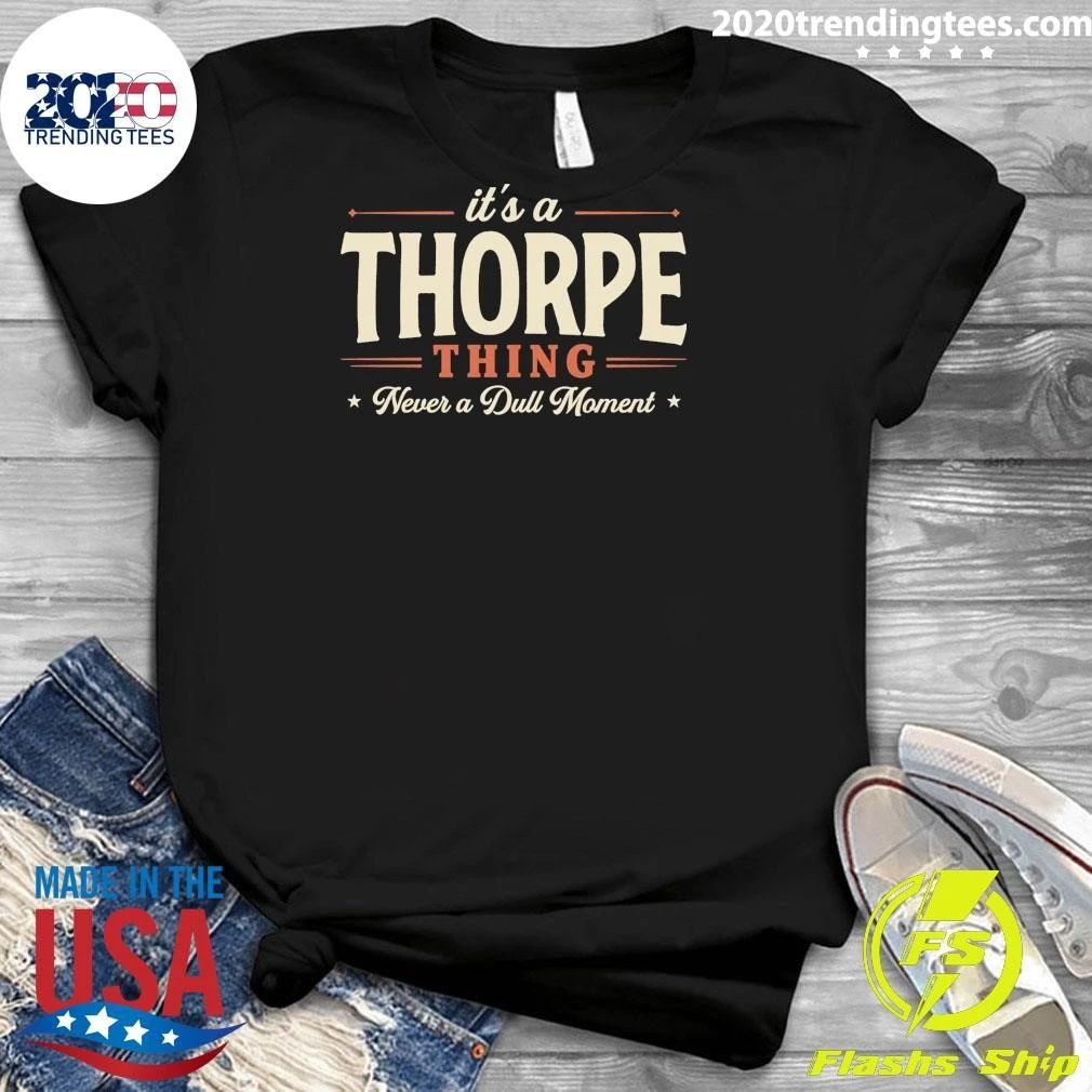 It’s A Thorpe Thing Never A Dull Moment Tee Shirt