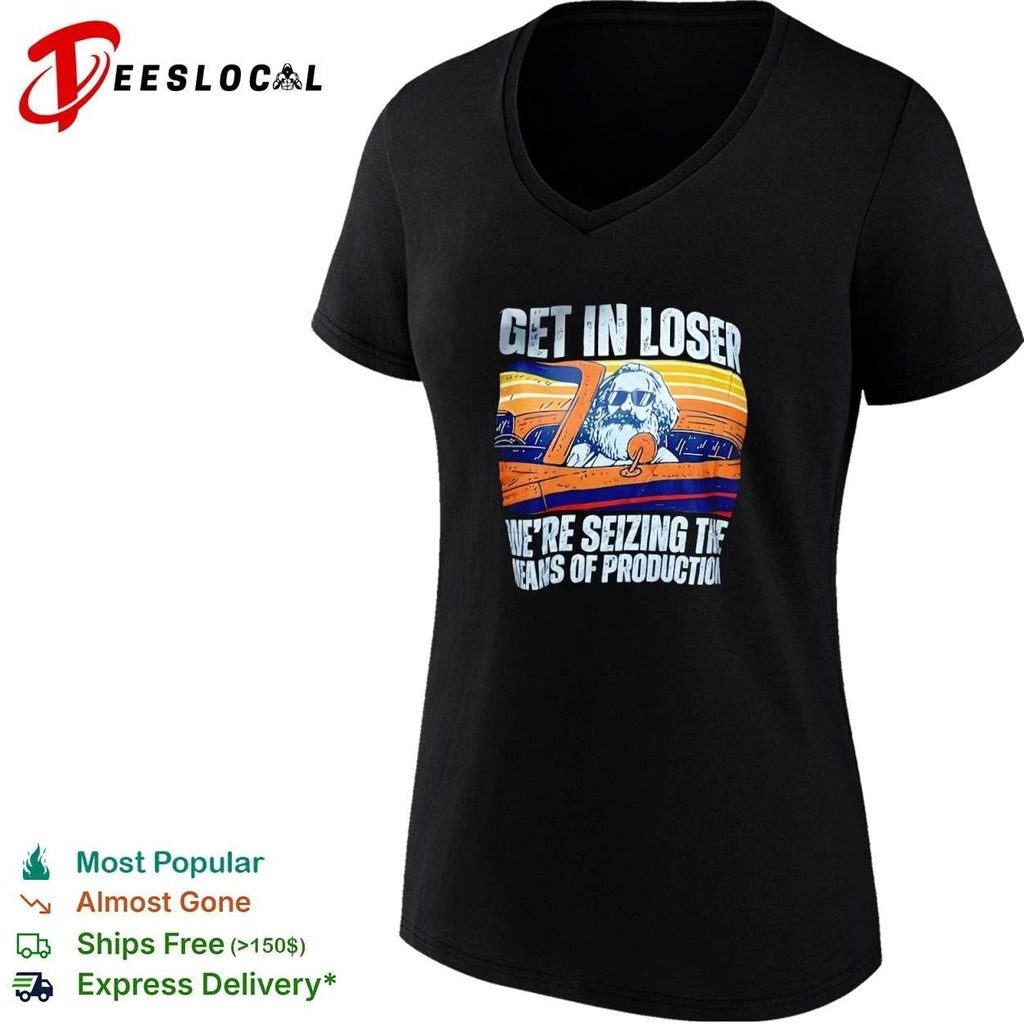 Get in Loser We Are Seizing the Means of Production Retro Unisex