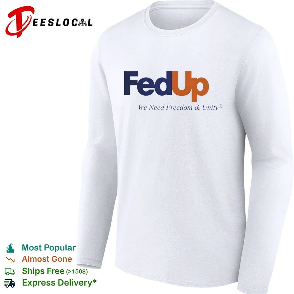 FedUp We Need Freedom & Unity political slogan Unisex