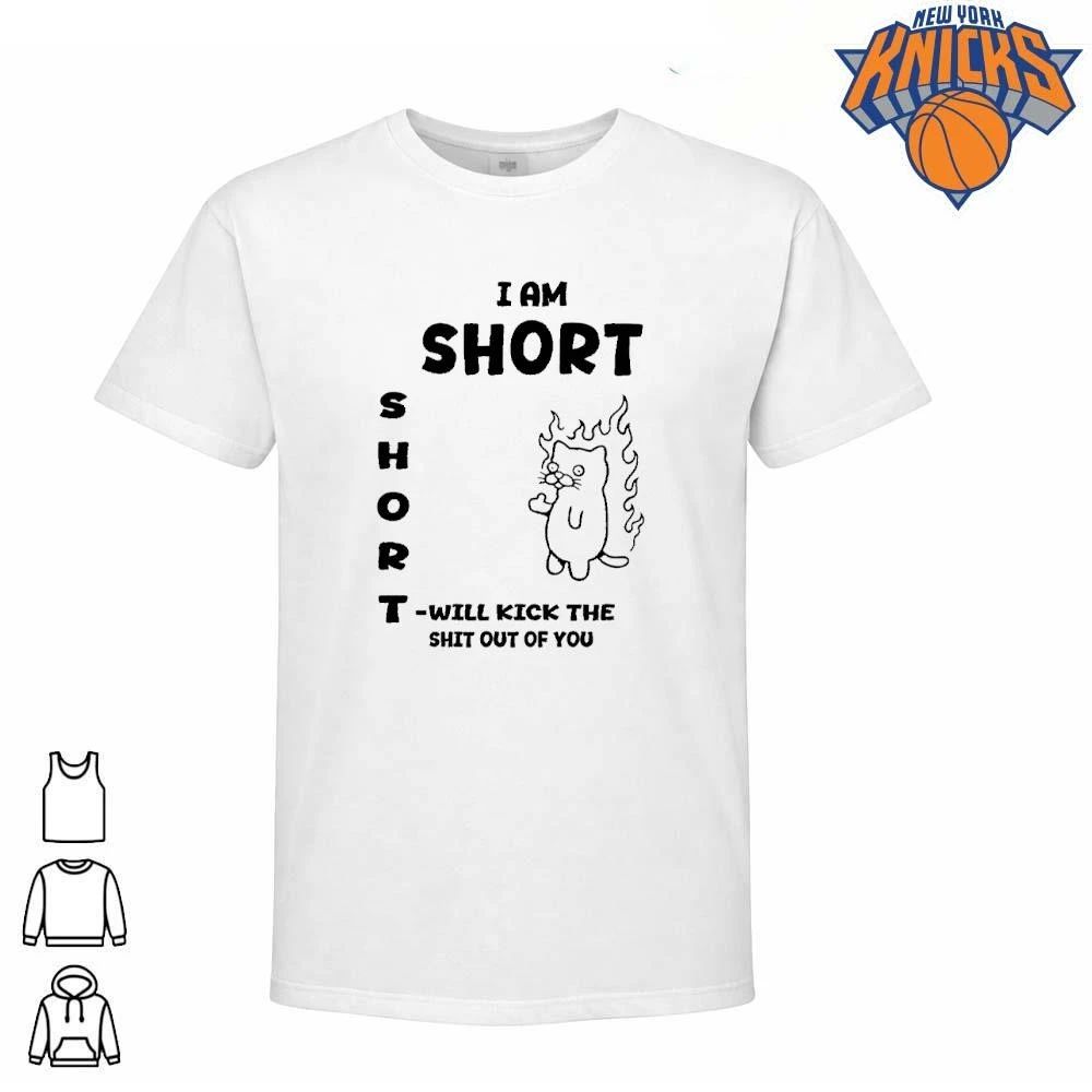 I am short and will kick the shit out of you funny meme shirt Unisex