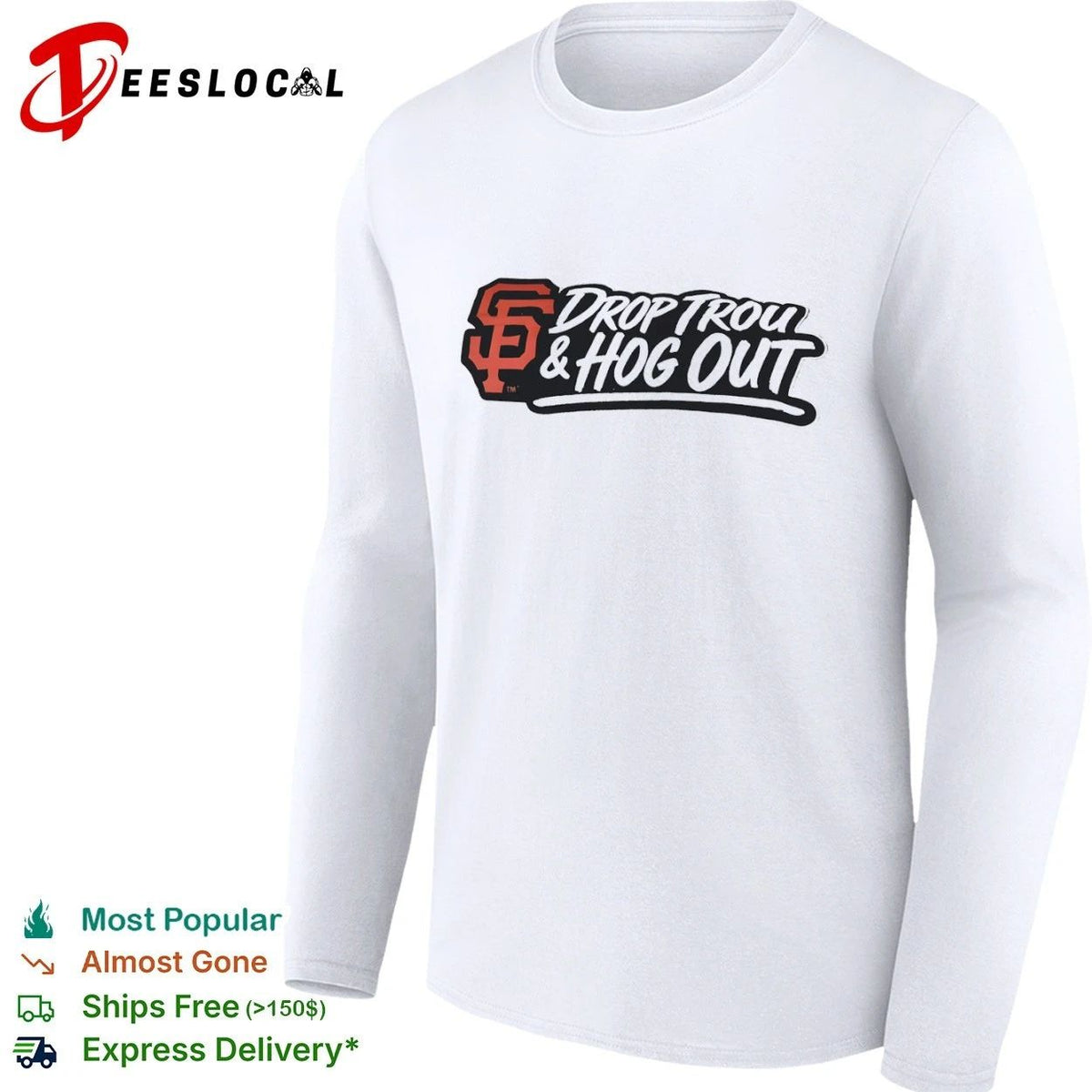 Drop Trou and Hog Out San Francisco Giants Unisex