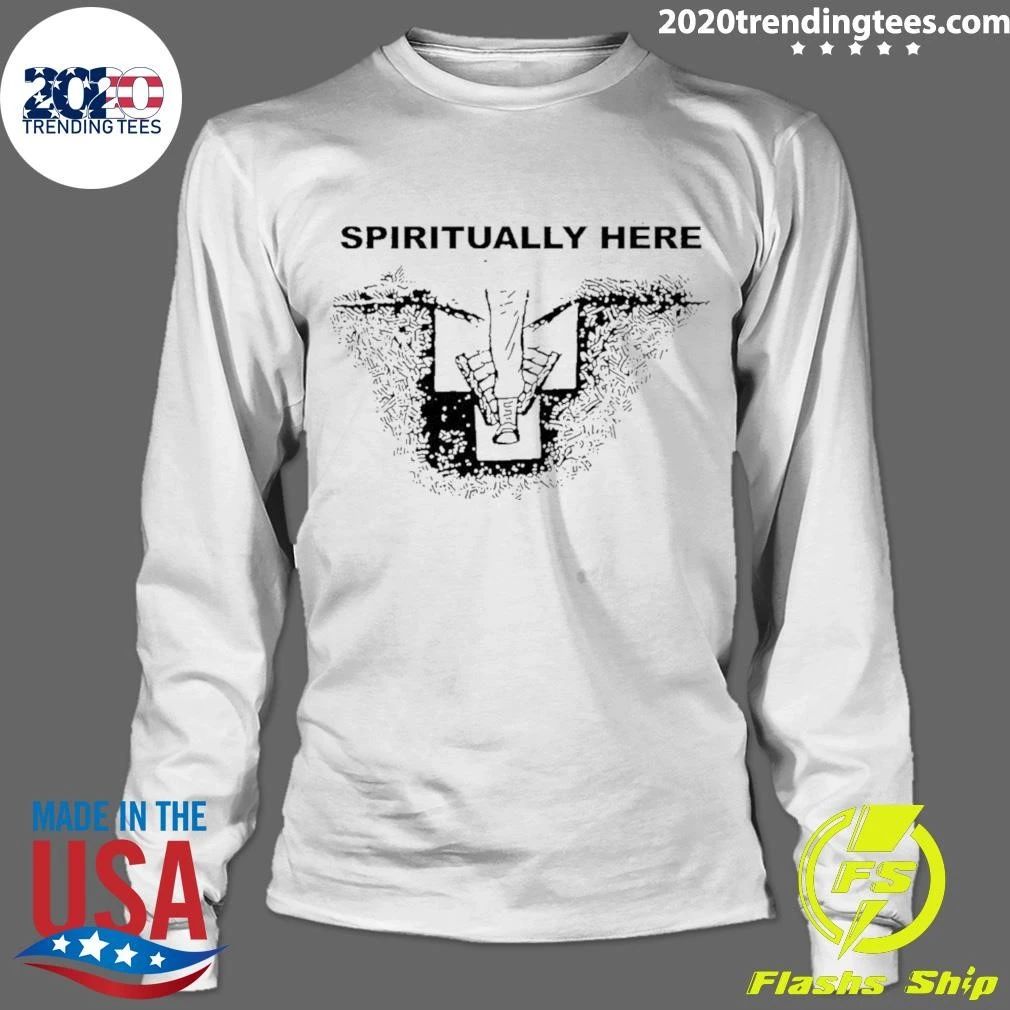 Spiritually Here Funny Humor Grave Buried Shirt