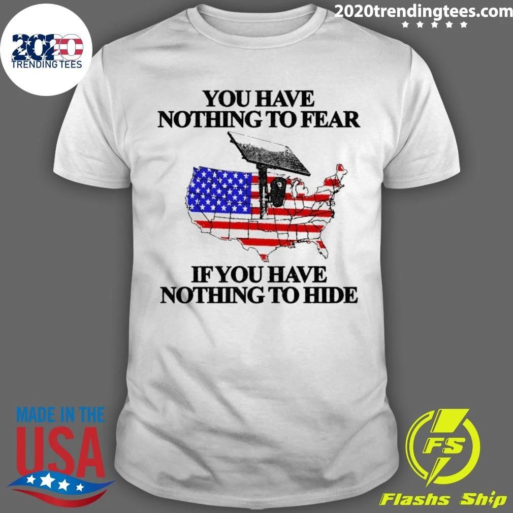 USA Map Flock Camera You Have Nothing To Fear If You Have Nothing To Hide Shirt
