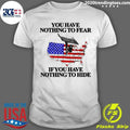 USA Map Flock Camera You Have Nothing To Fear If You Have Nothing To Hide Shirt