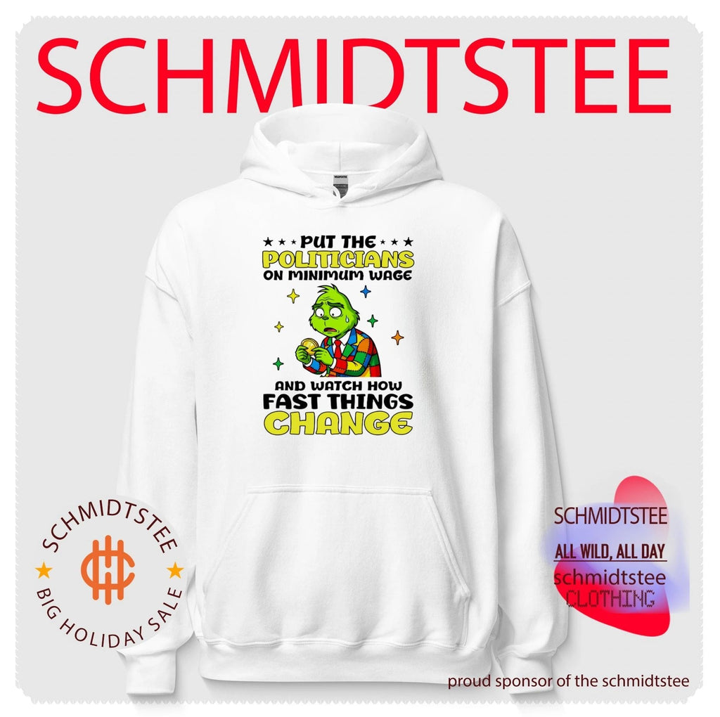 Put the Politicians on Minimum Wage and Watch How Fast Things Change shirt Unisex