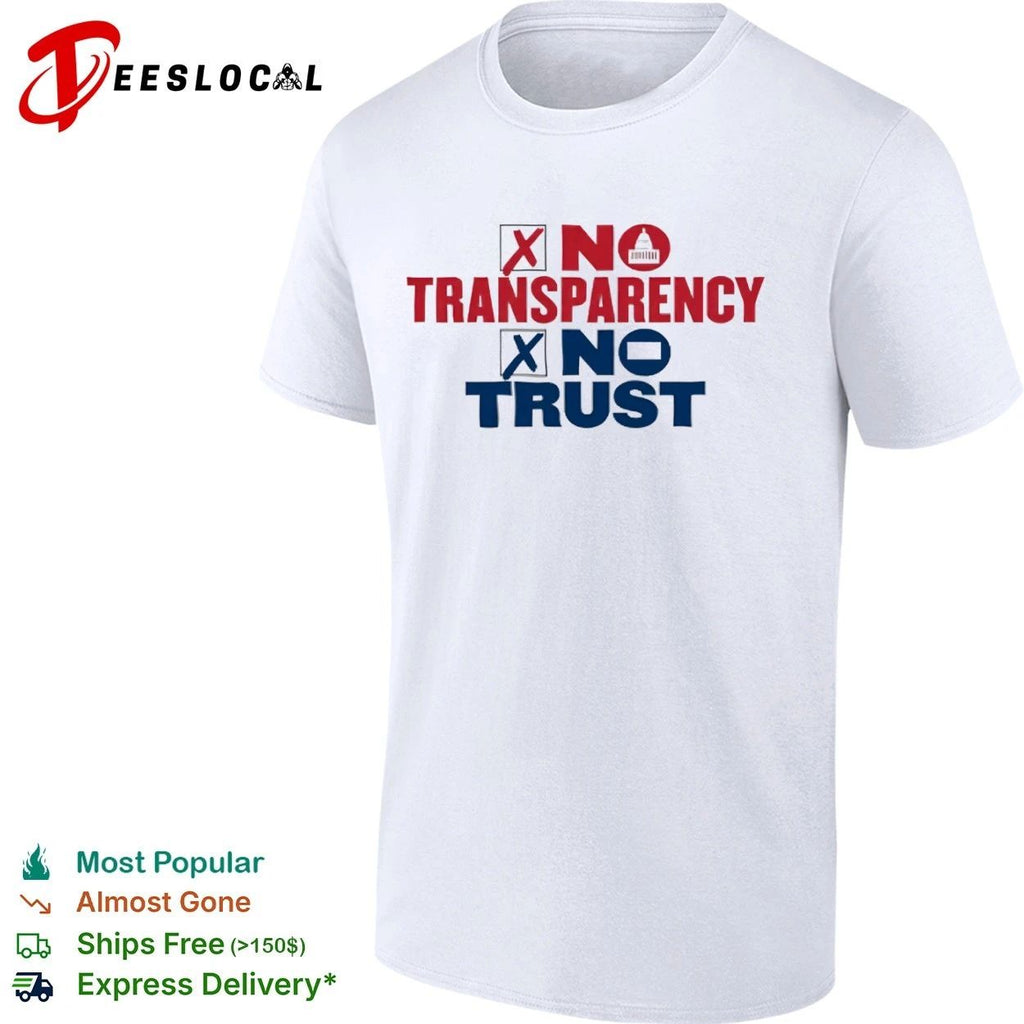 No Transparency No Trust government accountability Unisex