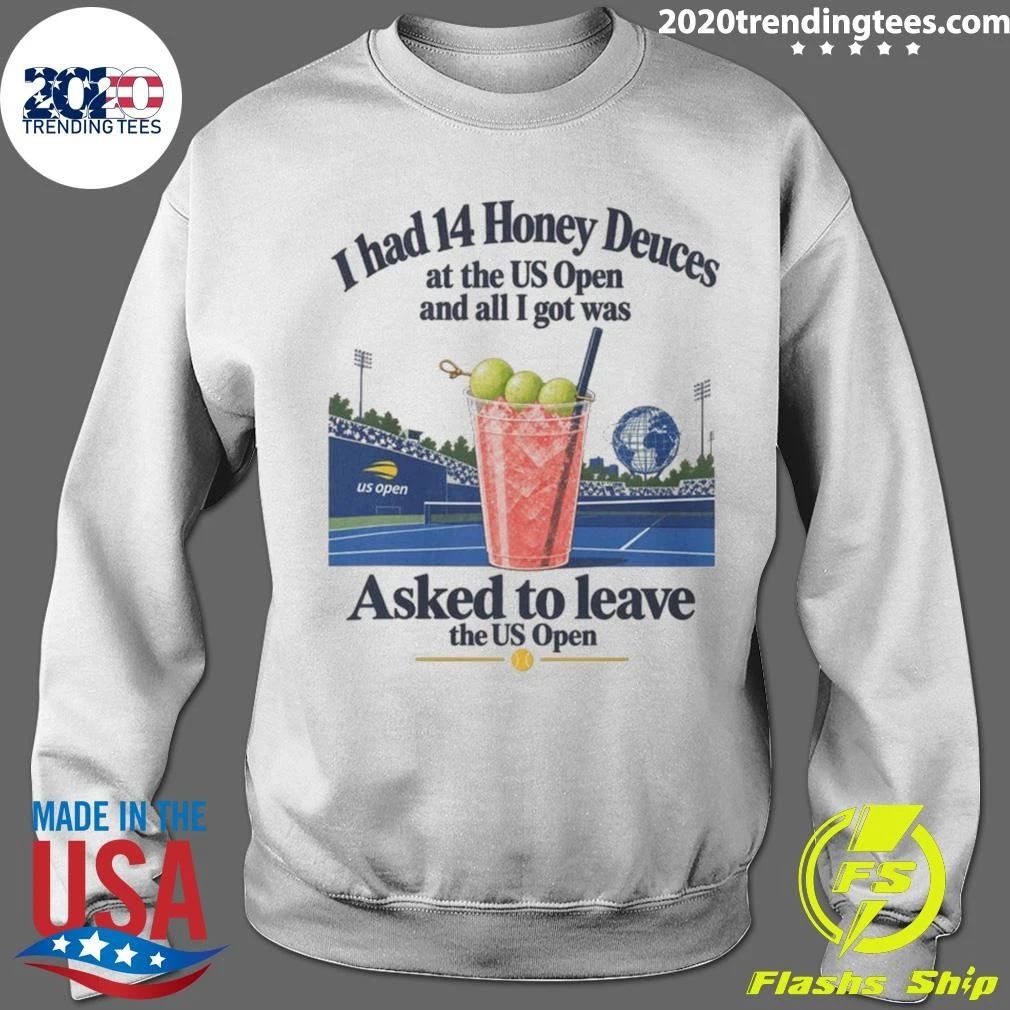 I Had 14 Honey Deuces At The US Open And All I Got Was Asked To Leave The US Open Shirt