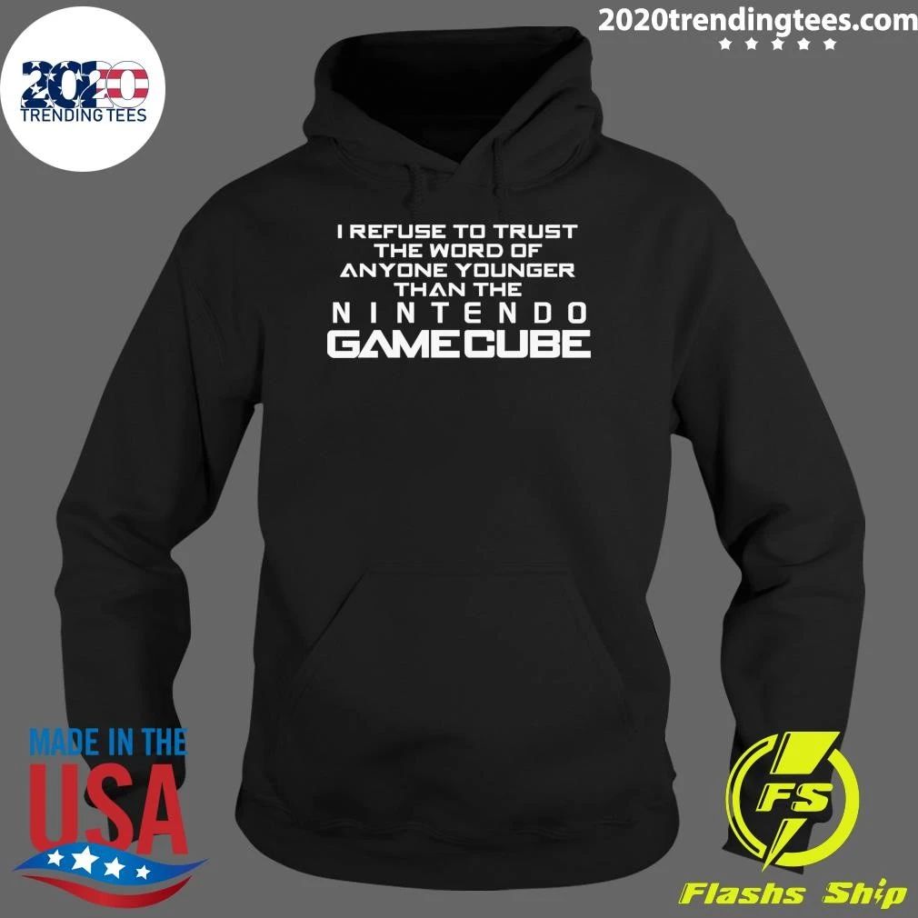 I Refuse To Trust The Word Of Anyone Younger Than The Video Game System Shirt