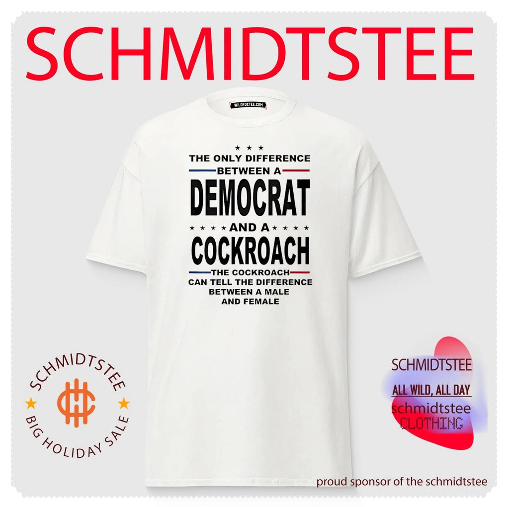 The only difference between a democrat and a cockroach the cockroach can tell the difference between a male and female shirt