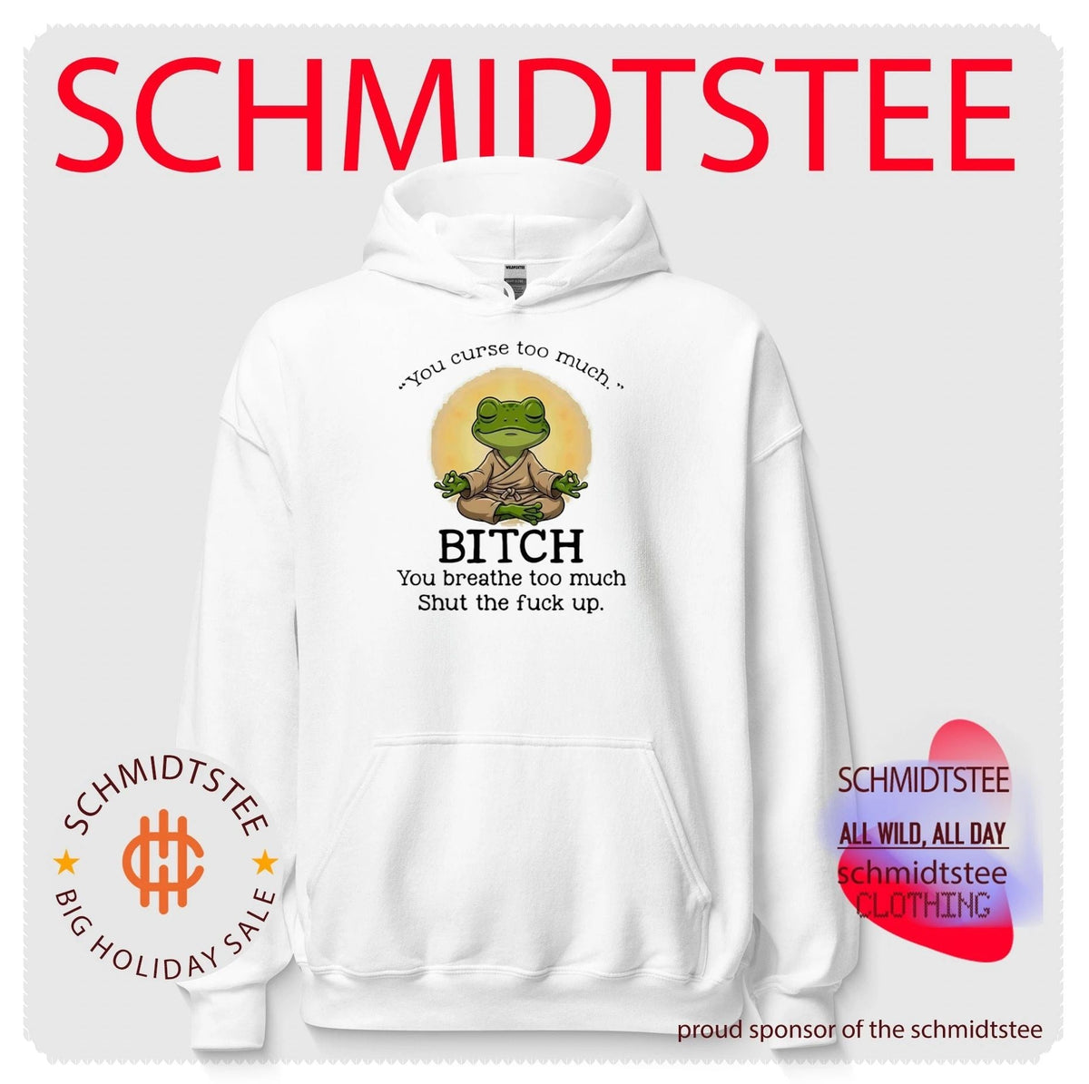 You Curse Too Much Bitch You Breathe Too Much Shut the Fuck Up shirt Unisex
