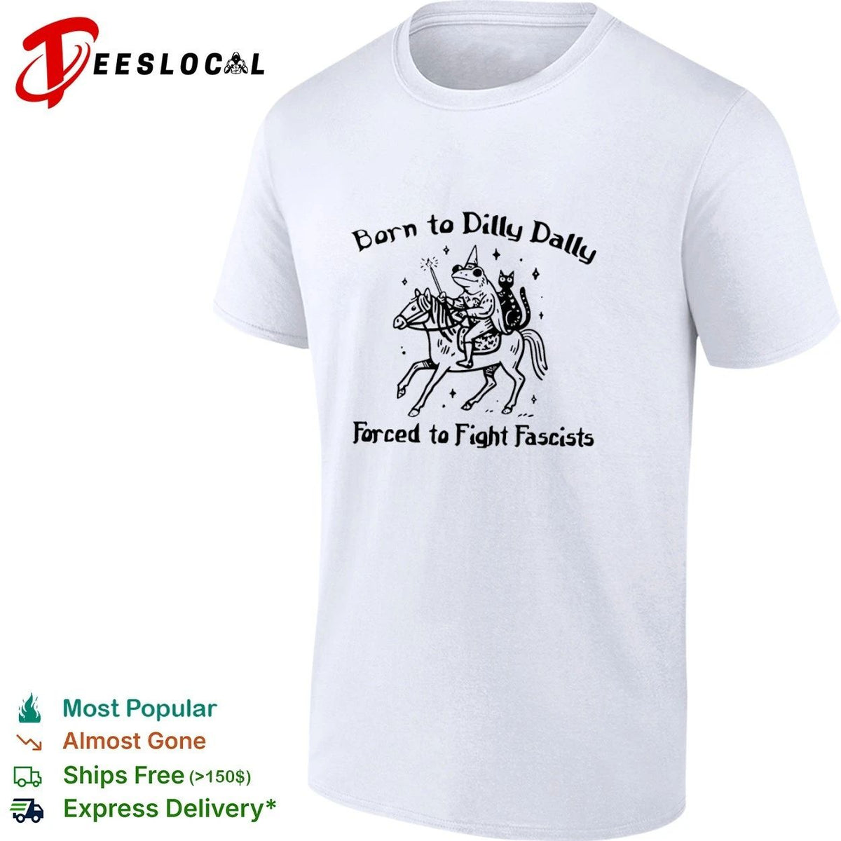 Born to Dilly Dally Forced to Fight Fascists Frog Unisex