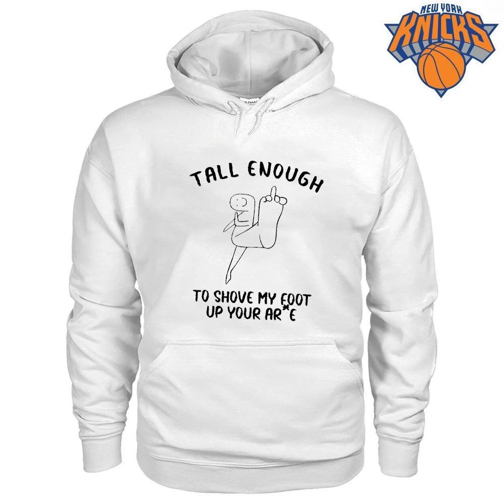 Tall enough to shove my foot up your arse offensive middle finger funny shirt Unisex