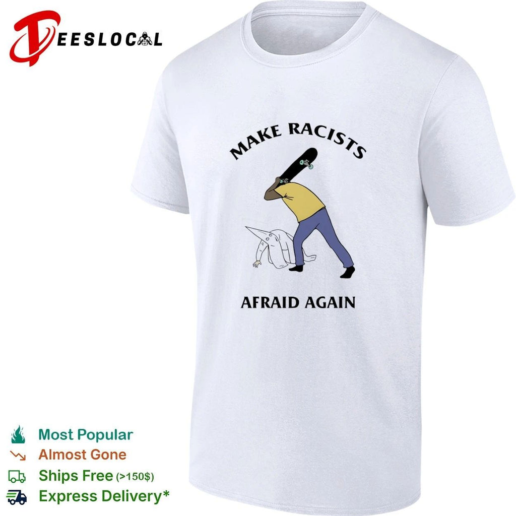 Make Racists Afraid Again anti-racism Unisex