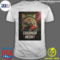 Chairman Meow Cat Political Satire Tee Shirt