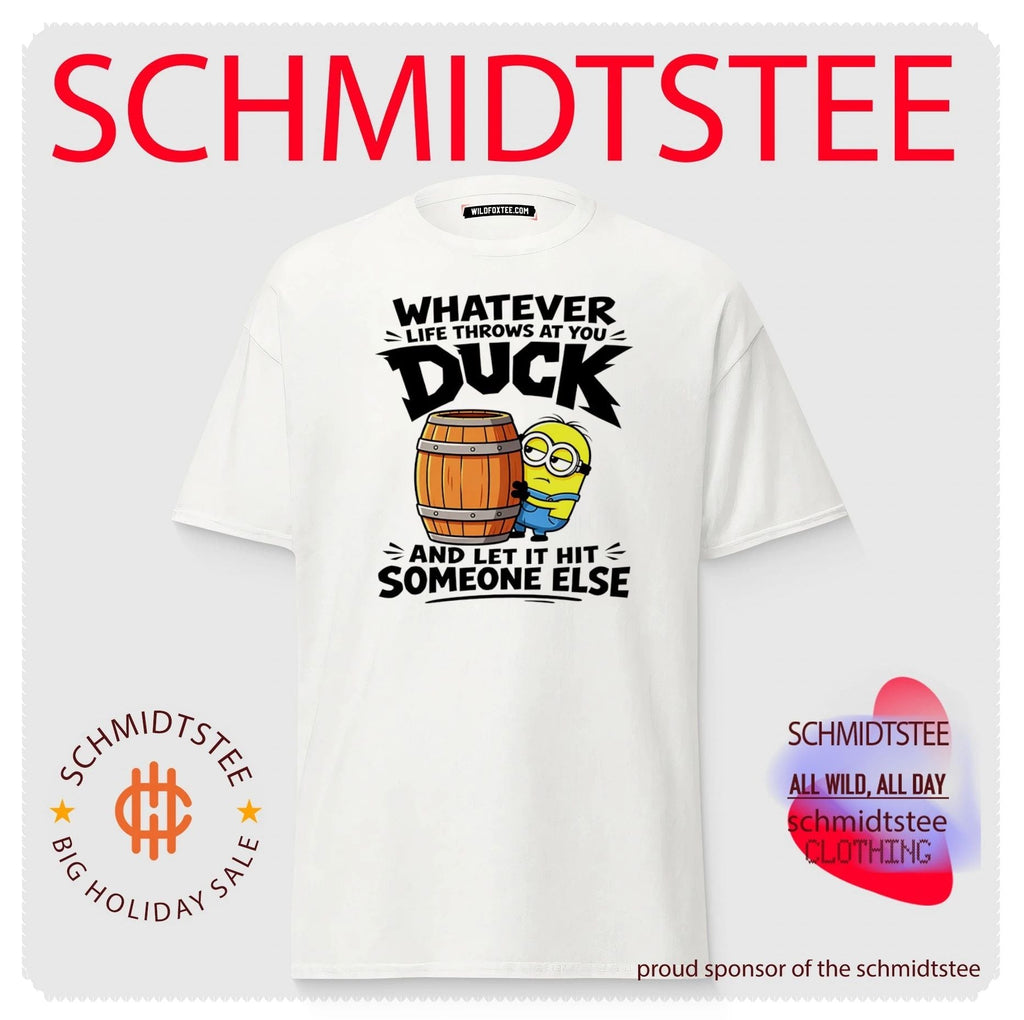 Whatever Life Throws at You Duck and Let It Hit Someone Else shirt Unisex