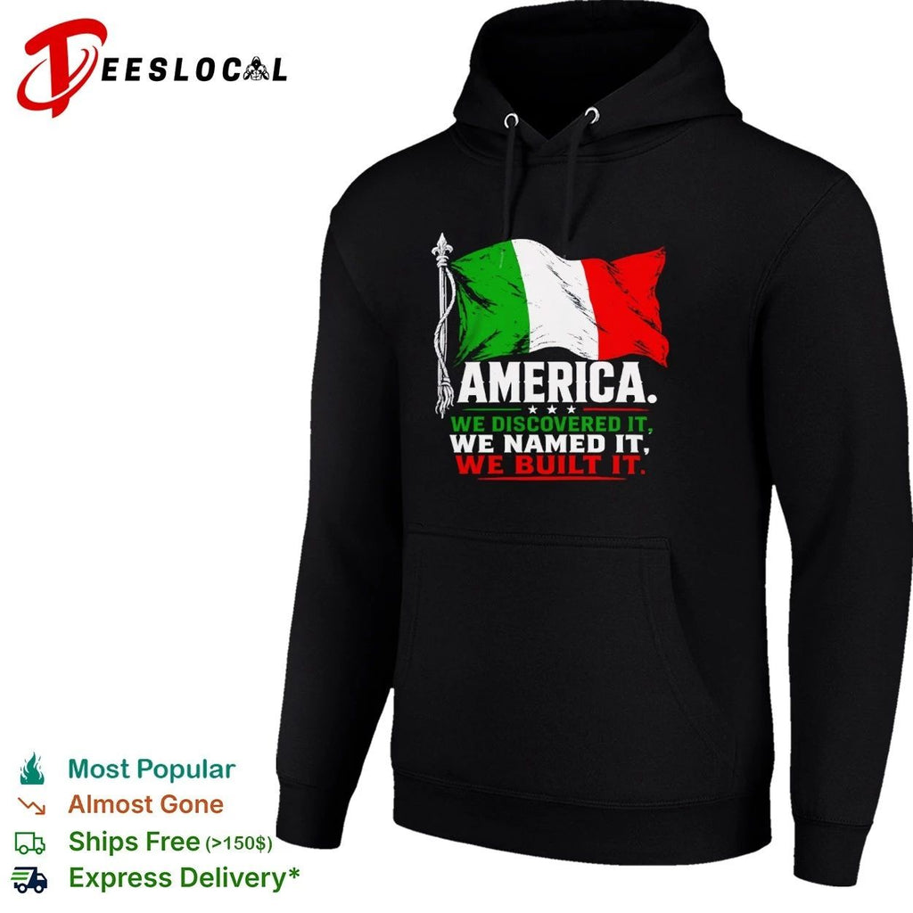 Italian America We Discovered It We Named It We Built It Unisex