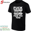 Fuck Trump If You Like Trump Fuck You Too Unisex