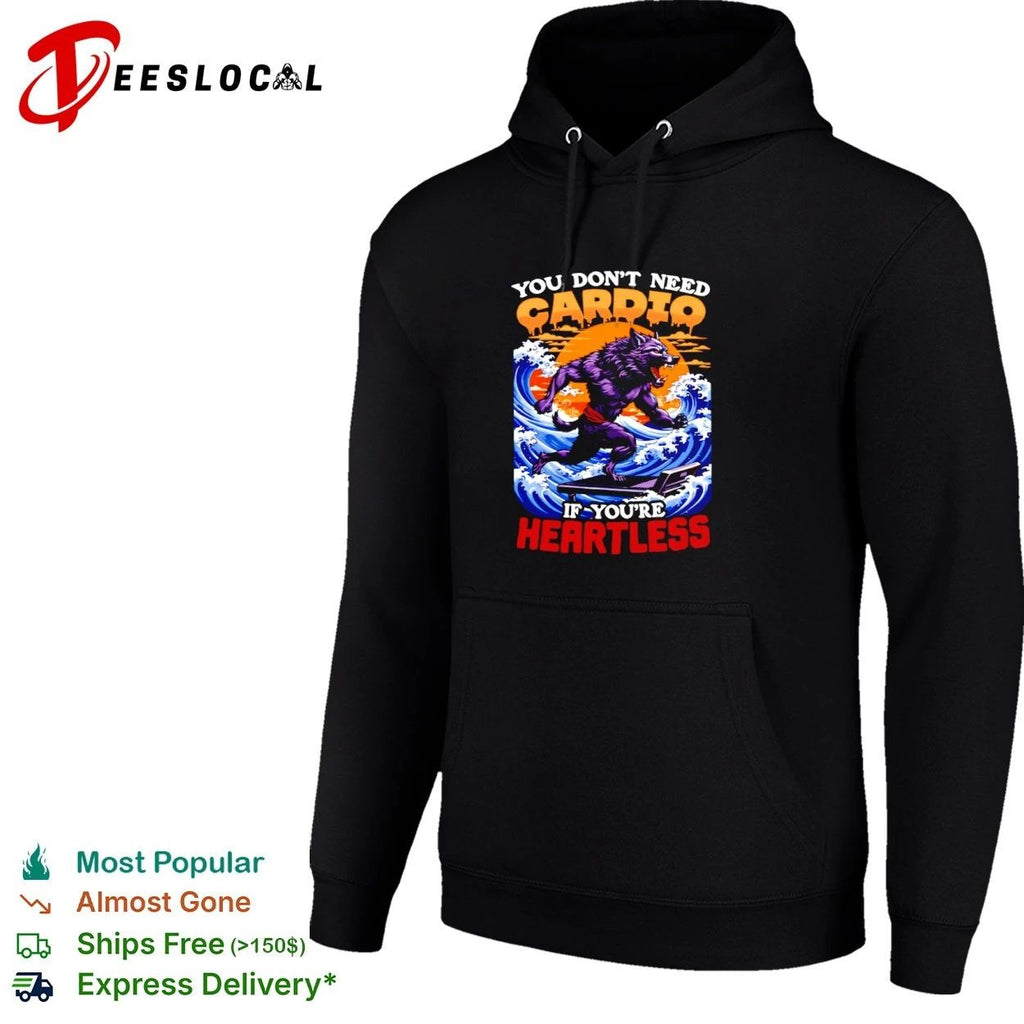 You Don’t Need Cardio If You’re Heartless Werewolf Unisex