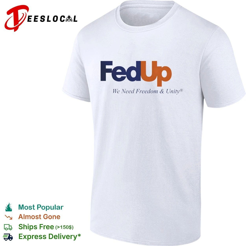 FedUp We Need Freedom & Unity political slogan Unisex